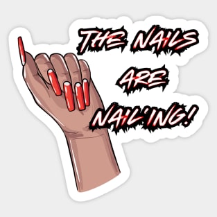 The Nails are Nail’ing! (White Letters) Sticker